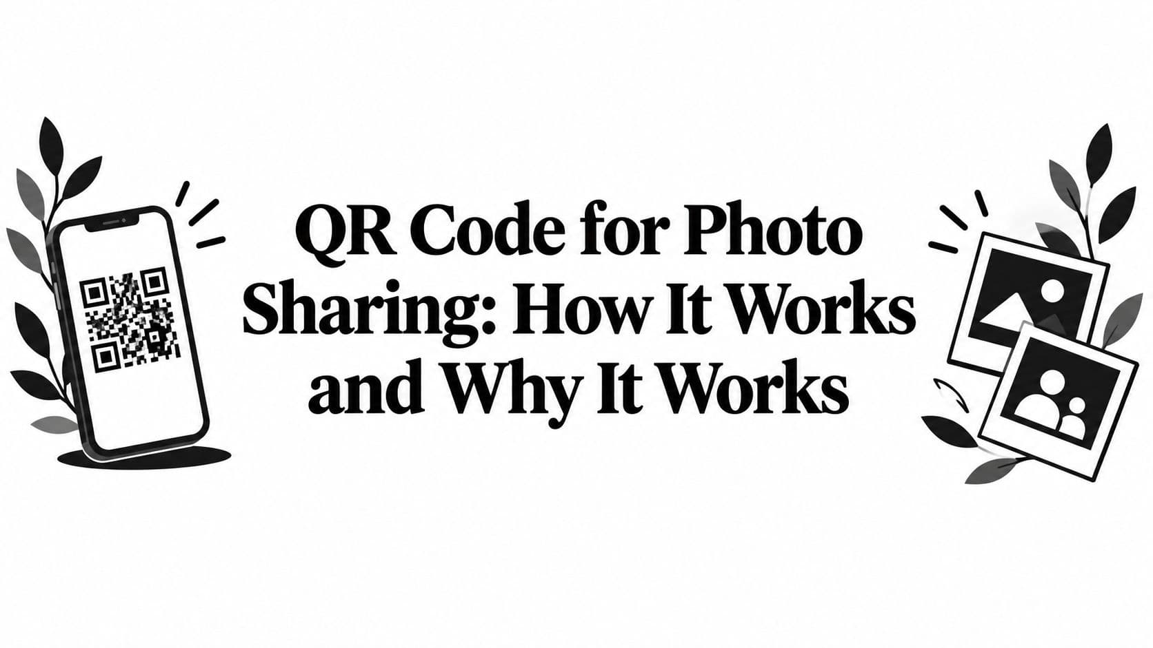 QR Code for Photo Sharing: How It Works and Why It Works
