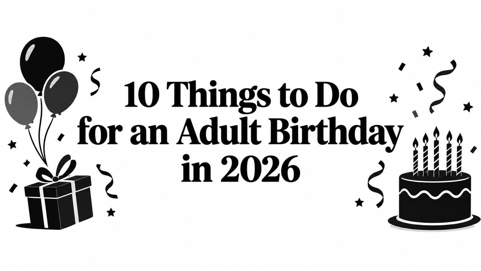 10 Things to Do for an Adult Birthday in 2026